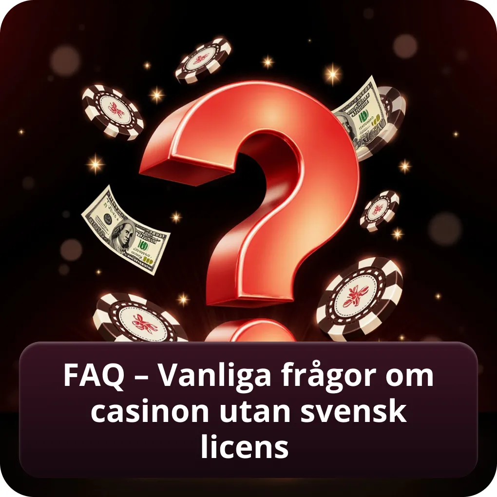 FAQ – Vanliga frågor om casinon utan svensk licens